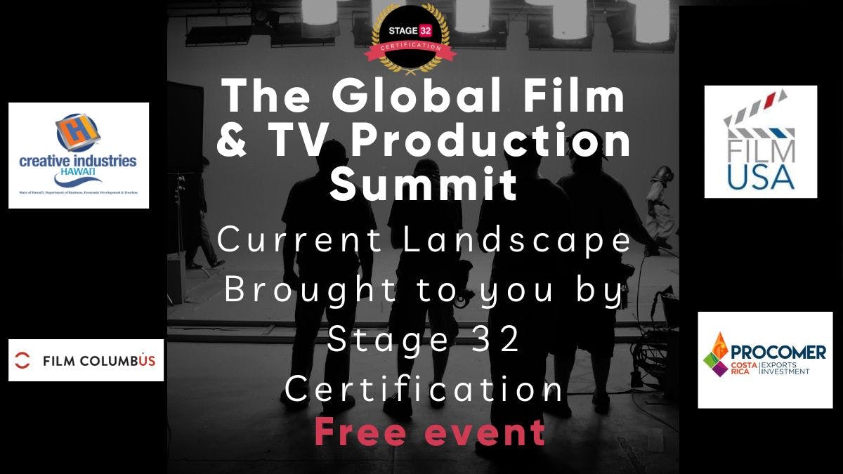 The Global Film & TV Production Summit: Current Landscape Brought to you by Stage 32 Certification