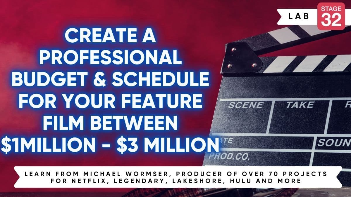 Stage 32 8-Part Budget Lab: Create a Professional Budget & Schedule for Your $1MM-$3MM Feature Film