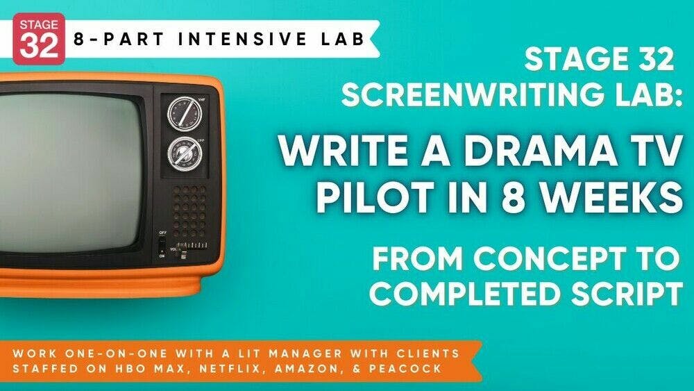Stage 32 Screenwriting Lab: Write a Drama TV Pilot in 8 Weeks - From Concept to Completed Script (July 2024)