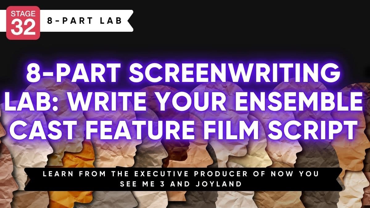 8-Part Screenwriting Lab: Write your Ensemble Cast Feature Film Script