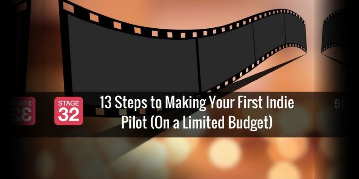 13 Steps to Making Your First Indie Pilot  (On a Limited Budget)