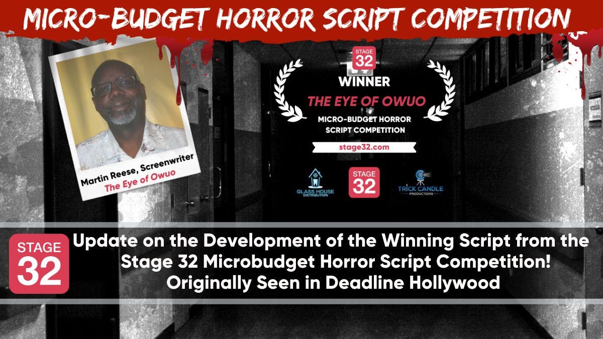  Update on the Development of the Winning Script from the   Stage 32 Microbudget Horror Script Competition! Originally Seen in Deadline Hollywood