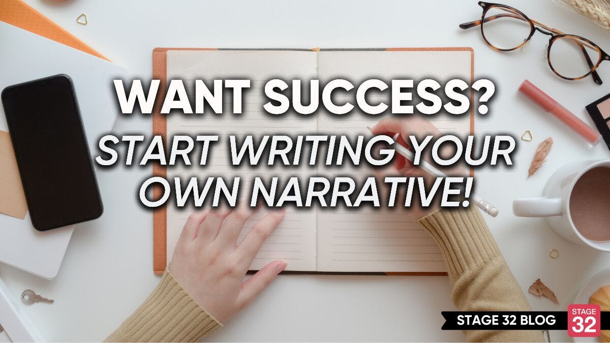Want Success? Start Writing Your Own Narrative! - Stage 32