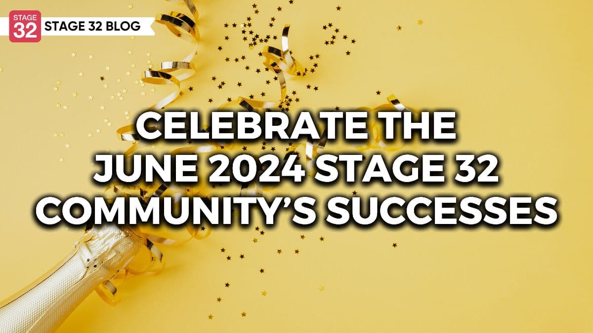 Celebrate the June 2024 Stage 32 Community’s Successes!