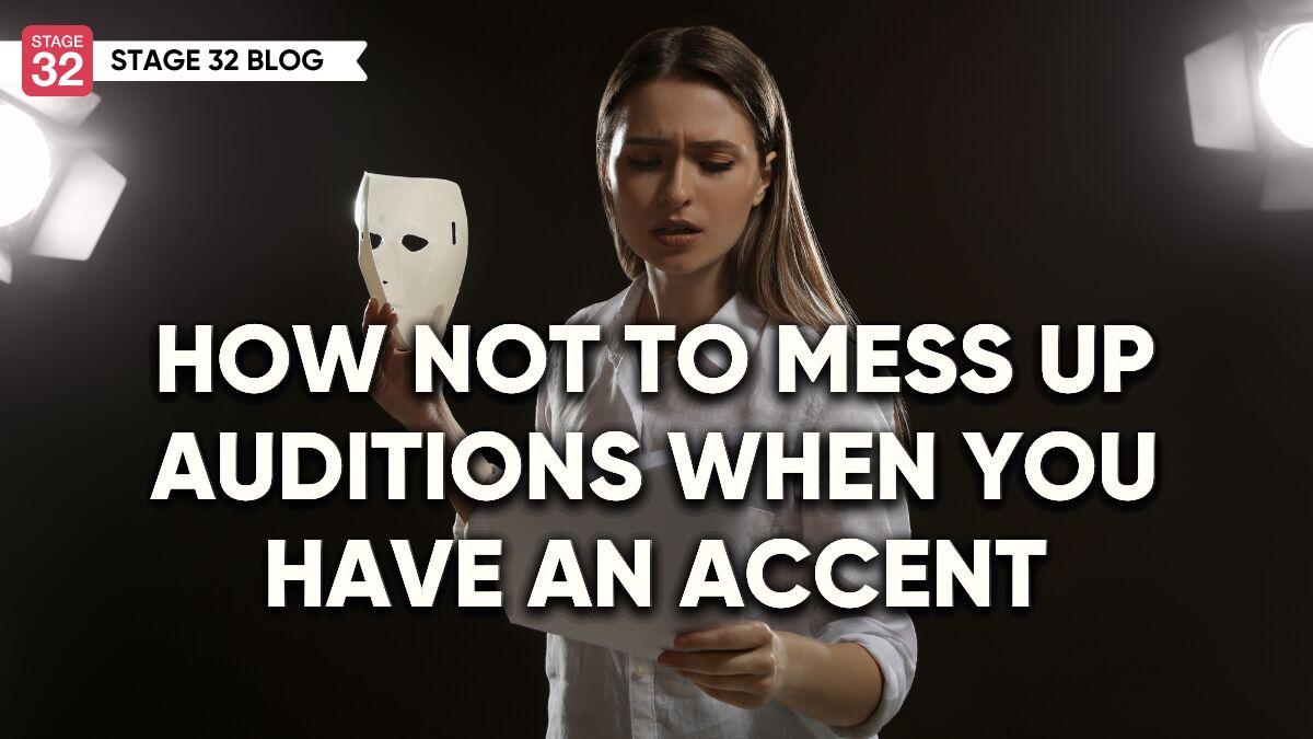 How NOT To Mess Up Auditions When You Have an Accent