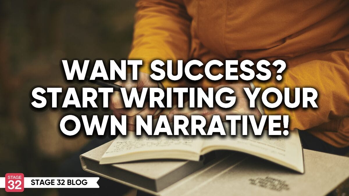 Want Success? Start Writing Your Own Narrative!