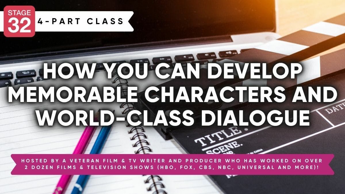 Stage 32 4-Session Class: How You Can Develop Memorable Characters and World-Class Dialogue