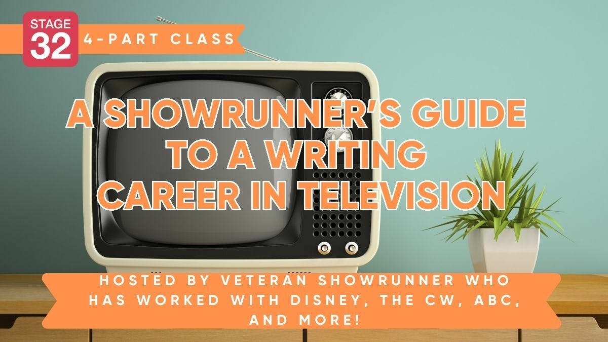 Stage 32 4-Part Writing Class: A Showrunner’s Guide To A Writing Career In Television