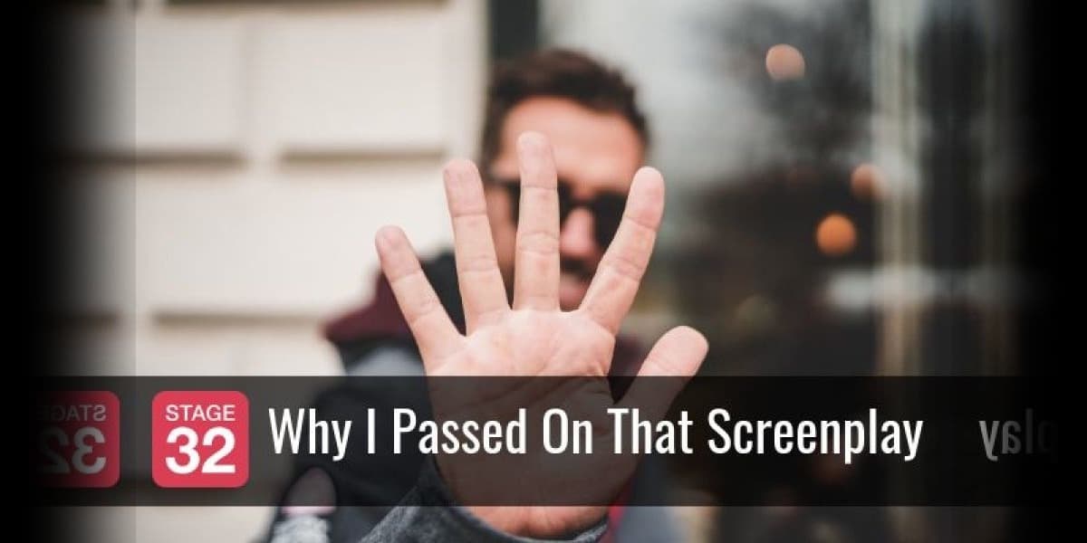 Why I Passed On That Screenplay