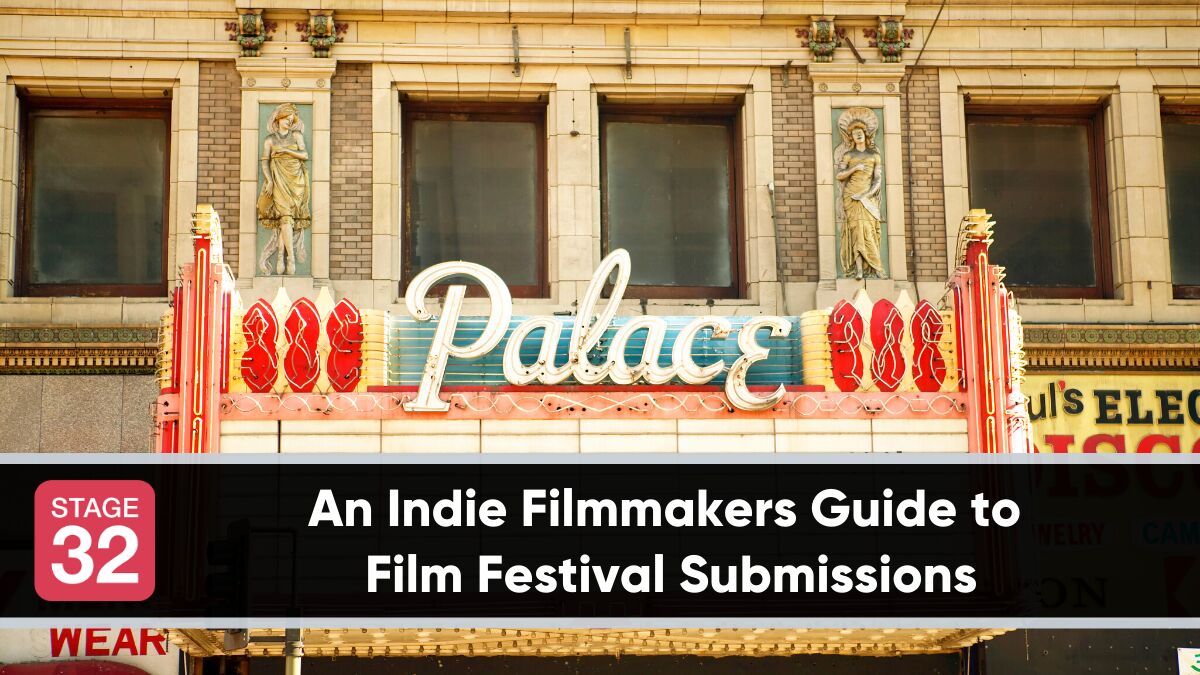 An Indie Filmmakers Guide to Film Festival Submissions Stage 32