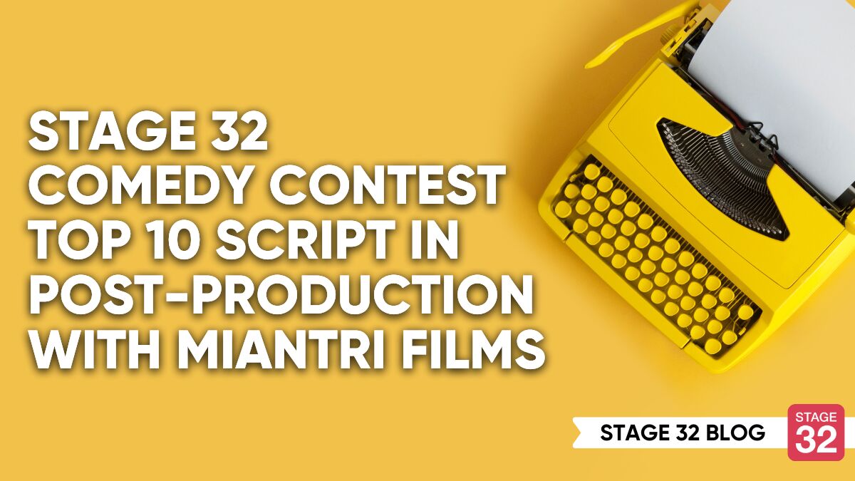 Stage 32 Comedy Contest Top 10 Script In Post-Production With Miantri ...