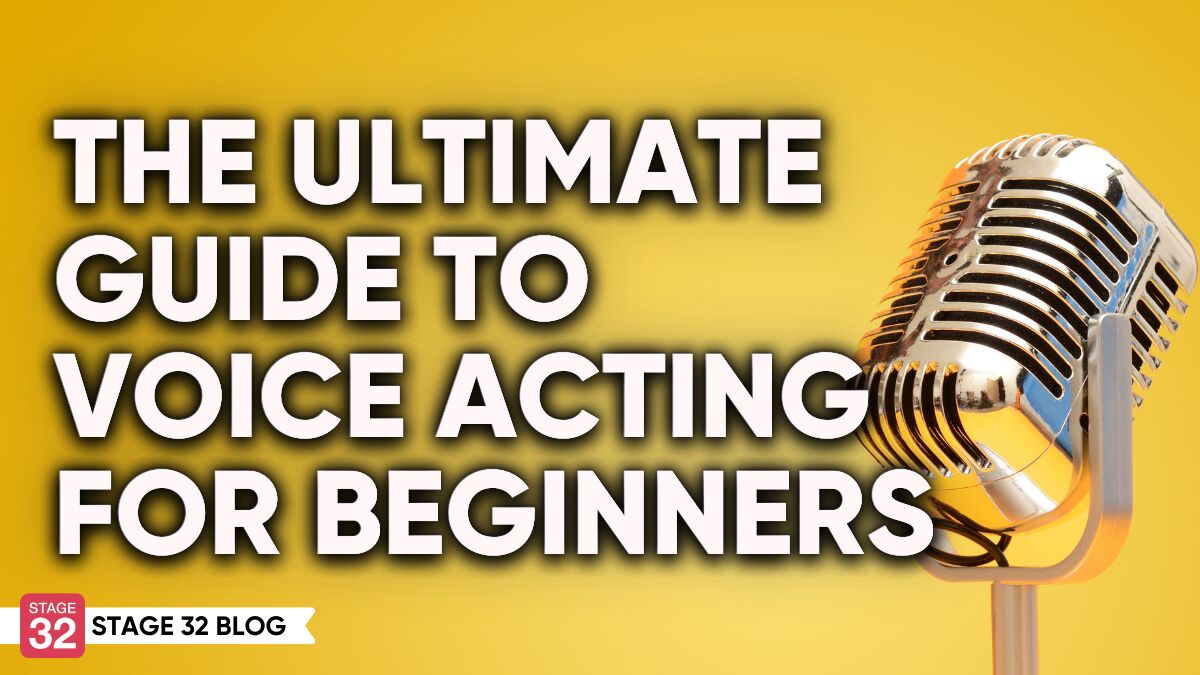 The Ultimate Guide To Voice Acting For Beginners - Stage 32