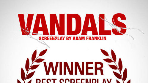 "Vandals" is a feature film comedy screenplay written by Adam Franklin. Winner of the 2014 Glendale International Film Festival for "Best Screenplay".