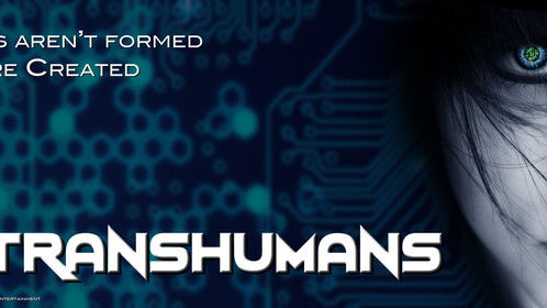 The Transhumans - An action/adventure television series which sends a superhuman task force on the most dangerous covert missions around the world.