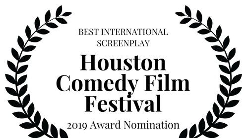 2019 Houston Comedy Film Festival Best International Screenplay
