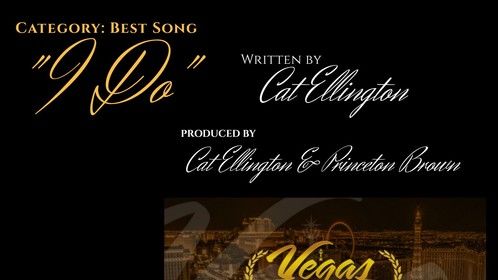 2019 Vegas Movie Awards Winner for Best Song - &quot;I Do&quot;
Written by Cat Ellington
Produced by Cat Ellington &amp; Princeton Brown