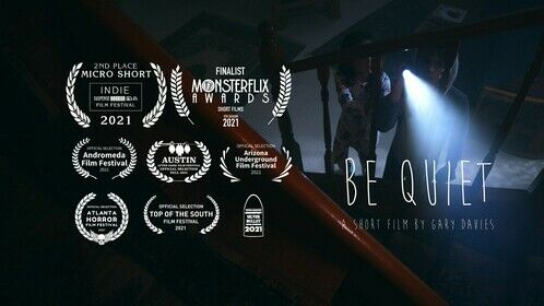 The laurels as of October 2021 for Gary Davies' short horror film, Be Quiet.