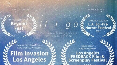 Selections and awards for our short film "if I go" that I wrote and produced.