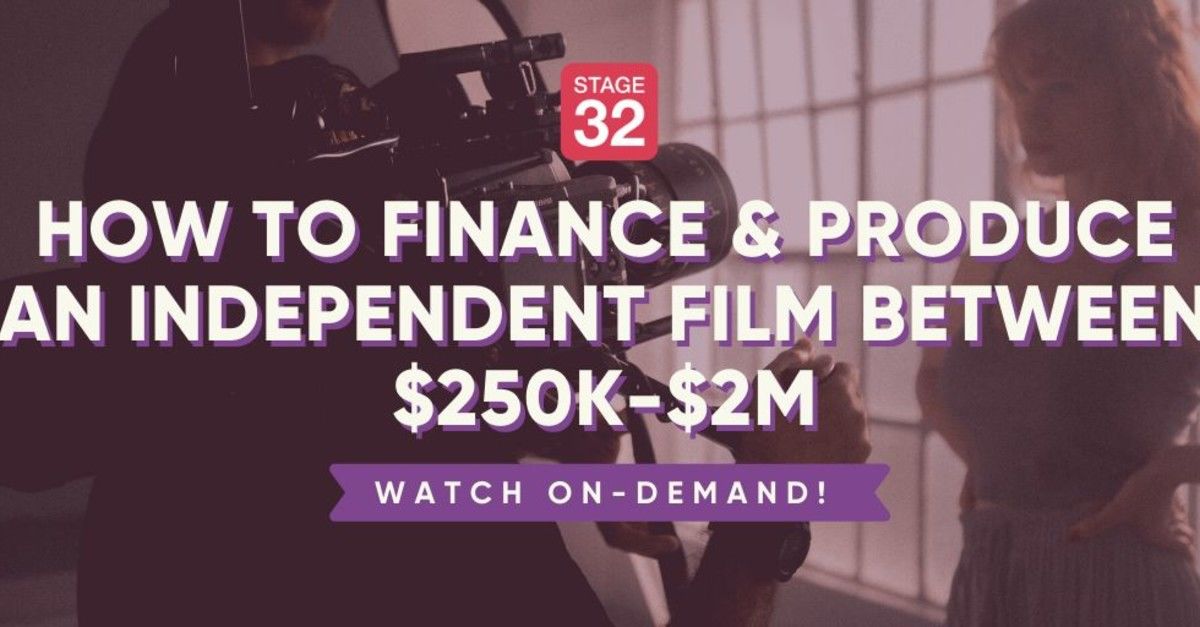 How To Finance & Produce An Independent Film B… - Stage 32