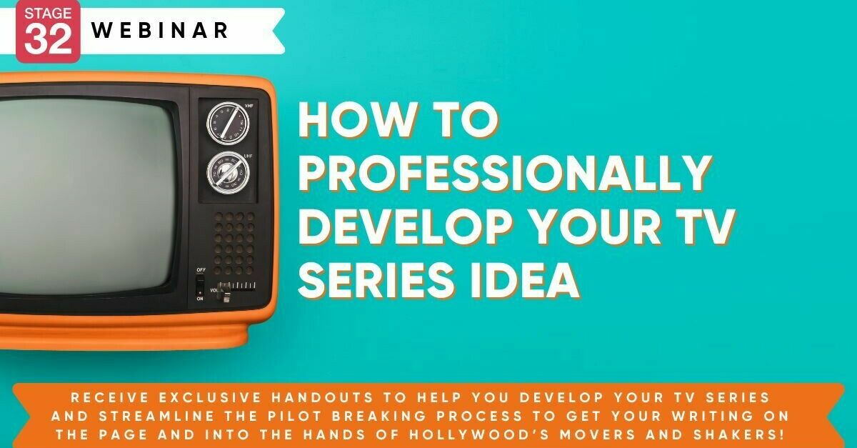 How To Professionally Develop Your TV Series I… - Stage 32
