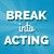 Break Into Acting