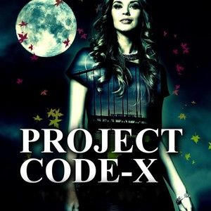PROJECT CODE-X , The Alpha Plan *