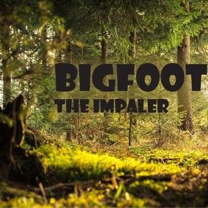Bigfoot the Impaler