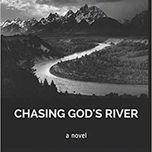 Chasing God's River