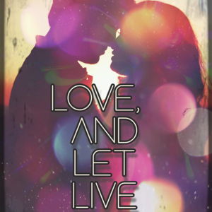 Love, and let Live