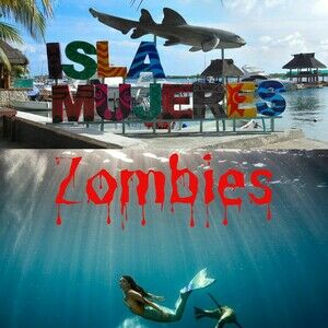 Isla Mujeres Zombies