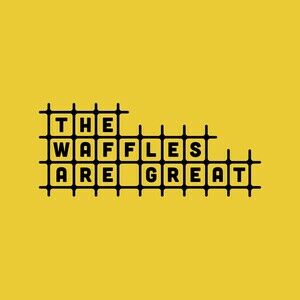 The Waffles Are Great!