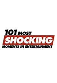 101 Most Shocking Moments in Entertainment