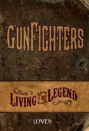Gunfighters: Living The Legend