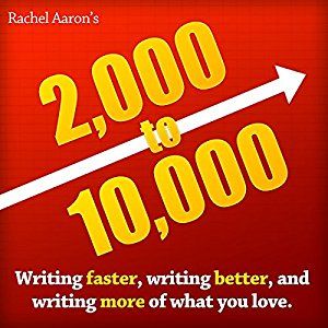 2k to 10k: Writing Faster, Writing Better, and Writing More of What You Love