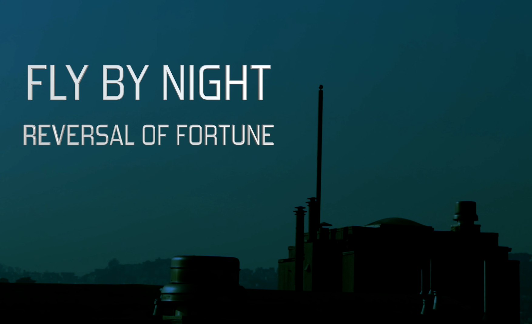 FLY BY NIGHT: REVERSAL OF FORTUNE