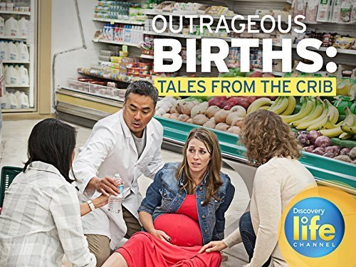 Outrageous Births: Tales from the Crib