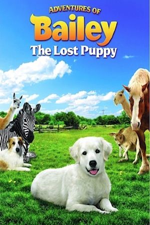 "Adventures of Bailey: The Lost Puppy" - 2010, Feature Film - Hungry Bear Productions