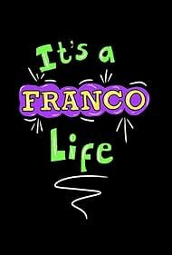 It's a Franco Life