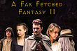 A Far Fetched Fantasy II 