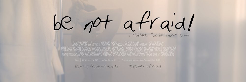 Be Not Afraid!