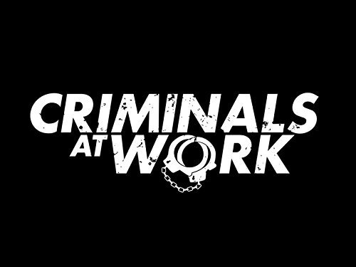 Criminals at Work