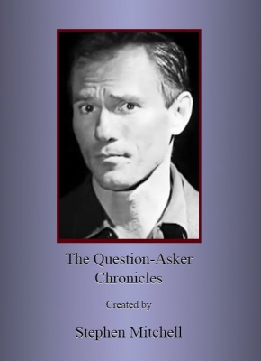 The Question-Asker Chronicles