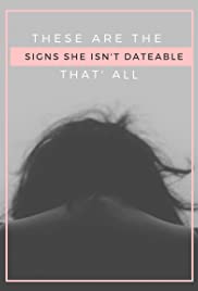 Signs She Isn't Dateable!