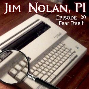 Jim Nolan PI, Episode 20 - "Fear Itself"