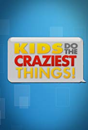 Kids Do the Craziest Things