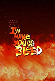 I'll Make You Bleed