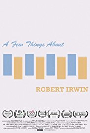 A Few Things About Robert Irwin