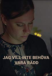 Jag vill inte behöva vara rädd