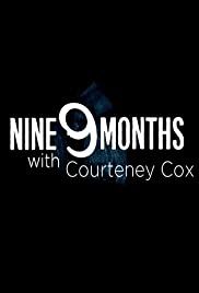 9 Months with Courteney Cox