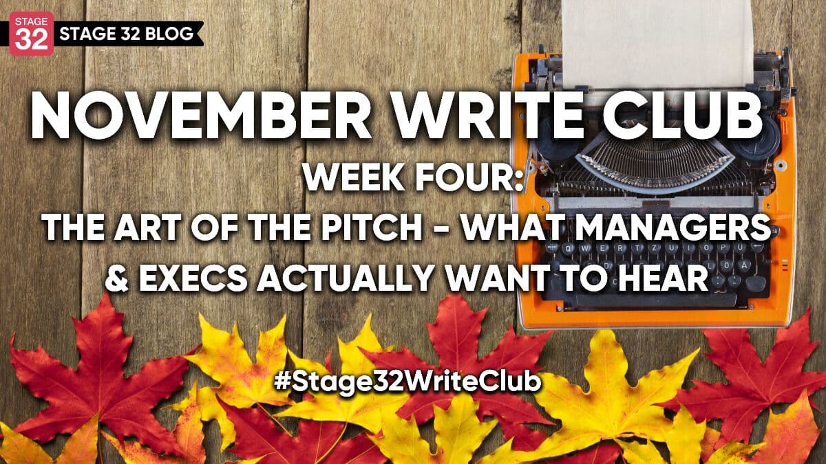 November Write Club Week 4: The Art of the Pitch- What Managers & Execs Actually Want to Hear